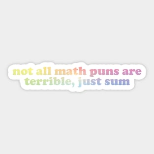 not all math puns are terrible, just sum Sticker